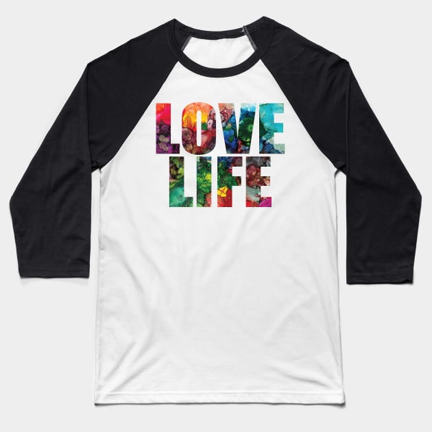 Word Art - Love Life from original alcohol ink painting Baseball T-Shirt by ConniSchaf